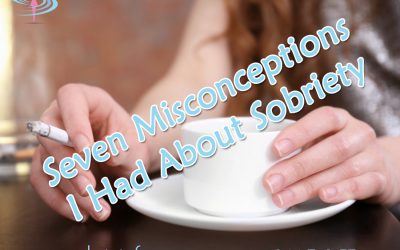 Seven Misconceptions I Had About Sobriety