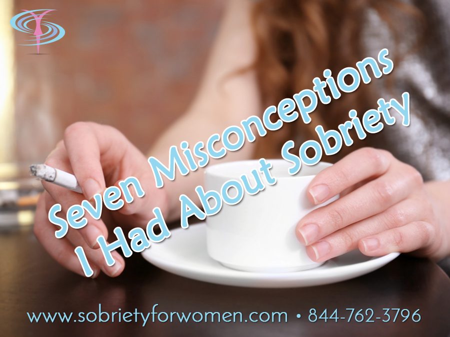 Seven Misconceptions I Had About Sobriety