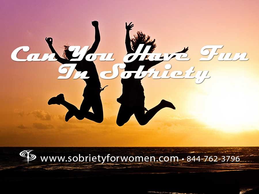 Can You Have Fun In Sobriety?