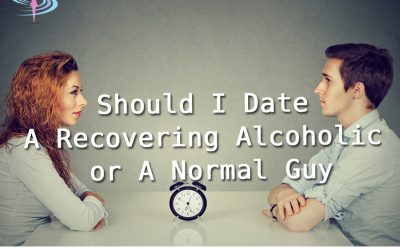 Should I Date A Recovering Alcoholic or A Normal Guy?